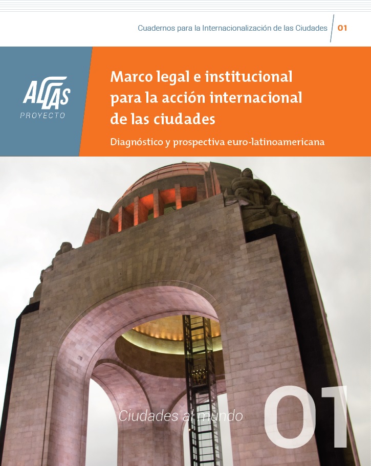 1º Cuaderno AL-LAS: Marco legal e institucional para la Acción internacional de las ciudades. Diagnóstico y prospectiva euro-latinoamericana