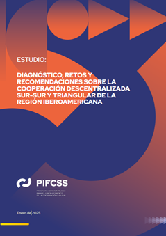 Diagnóstico, retos y recomendaciones sobre la cooperación descentralizada sur-sur y triangular de la región iberoamericana