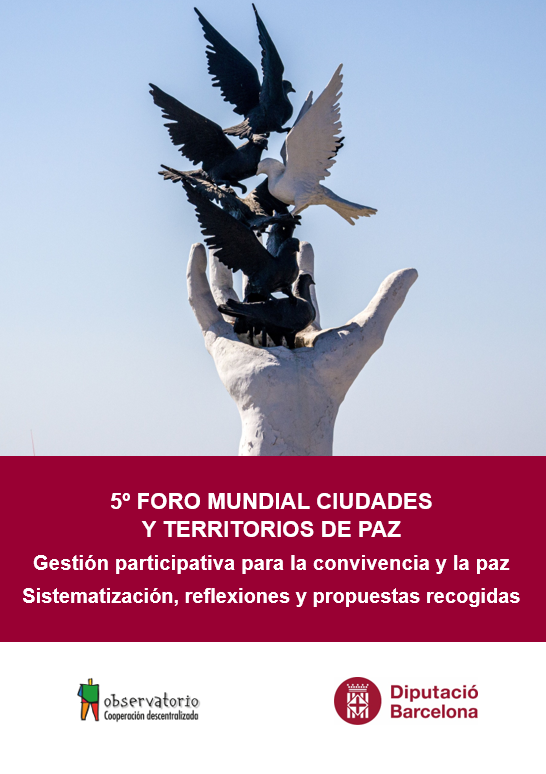 5º Foro Mundial Ciudades y Territorios de Paz: Gestión participativa para la convivencia y la paz. Sistematización, reflexiones y propuestas recogidas