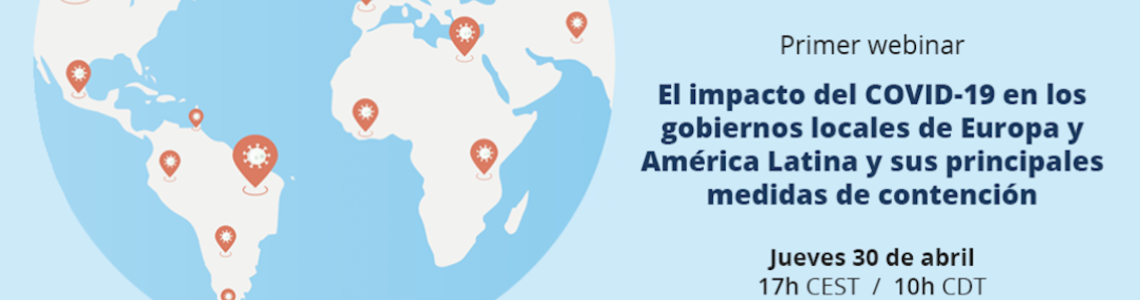 “El impacto del COVID-19 en los gobiernos locales de Europa y AL y sus principales medidas de contención”