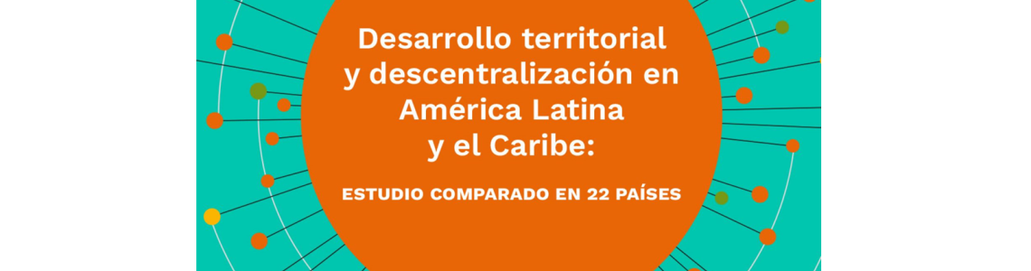 Territorial Development and Decentralisation in Latin America and the Caribbean – a comparative study across 22 countries
