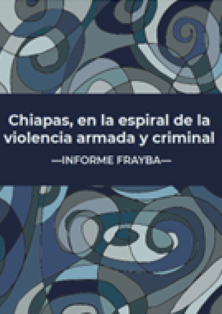 Chiapas, en la espiral de la violencia armada y criminal