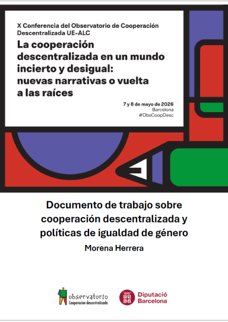 Documento de trabajo sobre cooperación descentralizada y políticas de igualdad de género. X Conferencia del Observatorio de Cooperación Descentralizada
