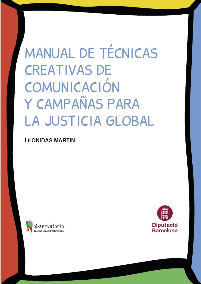 Manual de técnicas creativas de comunicación y campañas para la justicia global