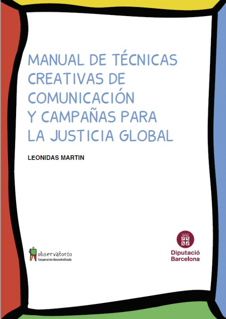 Manual de técnicas creativas de comunicación y campañas para la justicia global